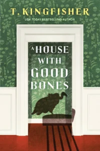 Featured image for Resumen de "A House with Good Bones" por T. Kingfisher