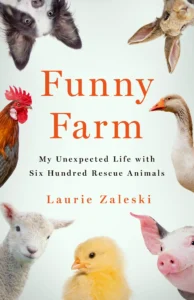 Featured image for Resumen de "Funny Farm: Mi vida inesperada con 600 animales rescatados" por Laurie Zaleski
