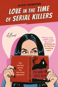 Featured image for Resumen de 'Amor en tiempos de asesinos en serie' por Alicia Thompson