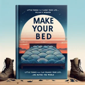 Featured image for Resumen de "Haz tu cama: Pequeñas cosas que pueden cambiar tu vida... y tal vez el mundo" por William H. McRaven