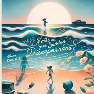 Featured image for Resumen de 'Notas sobre tu repentina desaparición' por Alison Espach