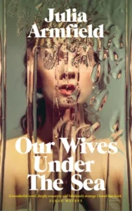 Featured image for Resumen de 'Nuestras esposas bajo el mar' por Julia Armfield