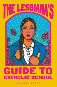 Featured image for Resumen de "La guía de la lesbiana para la escuela católica" por Sonora Reyes