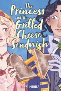 Featured image for Resumen de 'La princesa y el sándwich a la parrilla' por Deya Muniz