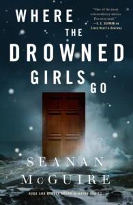 Featured image for Resumen de "Donde van las chicas ahogadas" por Seanan McGuire