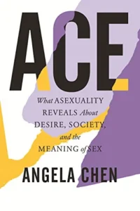 Featured image for Resumen de "Ace: Lo que la asexualidad revela sobre el deseo, la sociedad y el significado del sexo" por Angela Chen