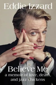 Featured image for Resumen de 'Believe Me: Una memoria de amor, muerte y gallinas de jazz' por Eddie Izzard