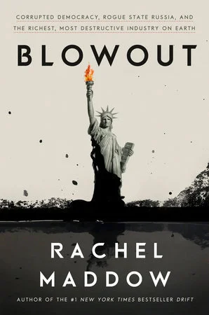 Featured image for Resumen de 'Blowout: La corrupción de la democracia, el estado rebelde de Rusia y la industria más rica y destructiva de la Tierra' por Rachel Maddow