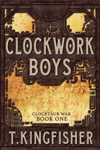 Featured image for Resumen de 'Clockwork Boys' por T. Kingfisher