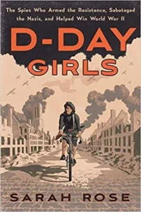 Featured image for Resumen de "D-Day Girls: Las espías que armaron la resistencia, sabotearon a los nazis y ayudaron a ganar la Segunda Guerra Mundial" por Sarah Rose