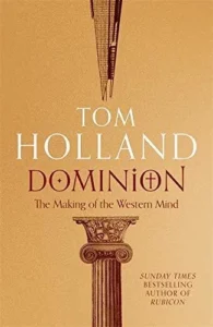 Featured image for Resumen de 'Dominion: La creación de la mente occidental' por Tom Holland