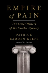 Featured image for Resumen de "Imperio del dolor: La historia secreta de la dinastía Sackler" por Patrick Radden Keefe