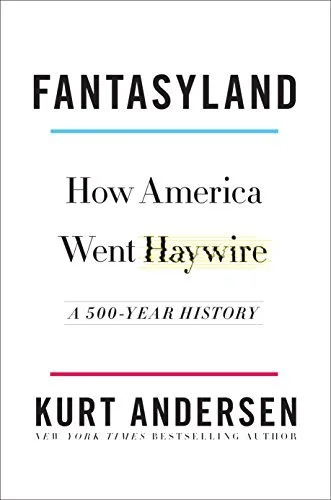 Featured image for Resumen de "Fantasyland: Cómo América se volvió loca" por Kurt Andersen