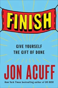 Featured image for Resumen de "Finish: Regálate el regalo de terminar" por Jon Acuff