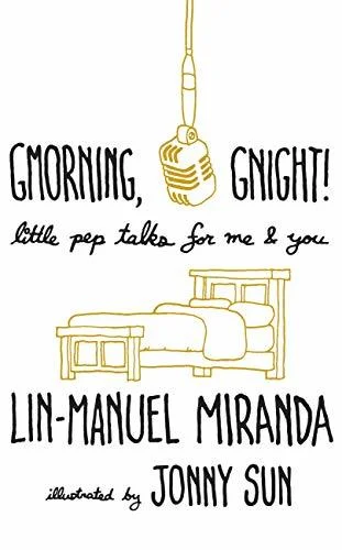 Featured image for Resumen de 'Gmorning, Gnight!: Pequeñas charlas motivacionales para mí y para ti' por Lin-Manuel Miranda