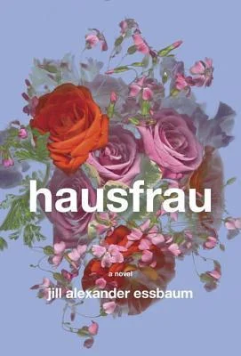 Featured image for Resumen de 'Hausfrau' por Jill Alexander Essbaum