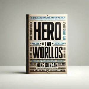 Featured image for Resumen de "Héroe de dos mundos" por Mike Duncan