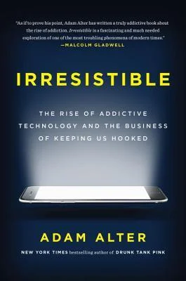 Featured image for Resumen de 'Irresistible: El auge de la tecnología adictiva y el negocio de mantenernos enganchados' por Adam Alter