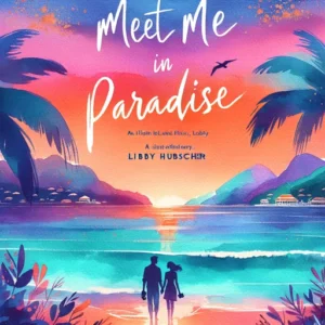 Featured image for Resumen de "Encuéntrame en el paraíso" por Libby Hubscher