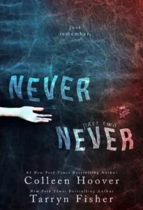 Featured image for Resumen de 'Nunca, Nunca: Parte Dos' por Colleen Hoover y Tarryn Fisher