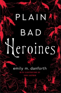 Featured image for Resumen de 'Plain Bad Heroines' por Emily M. Danforth
