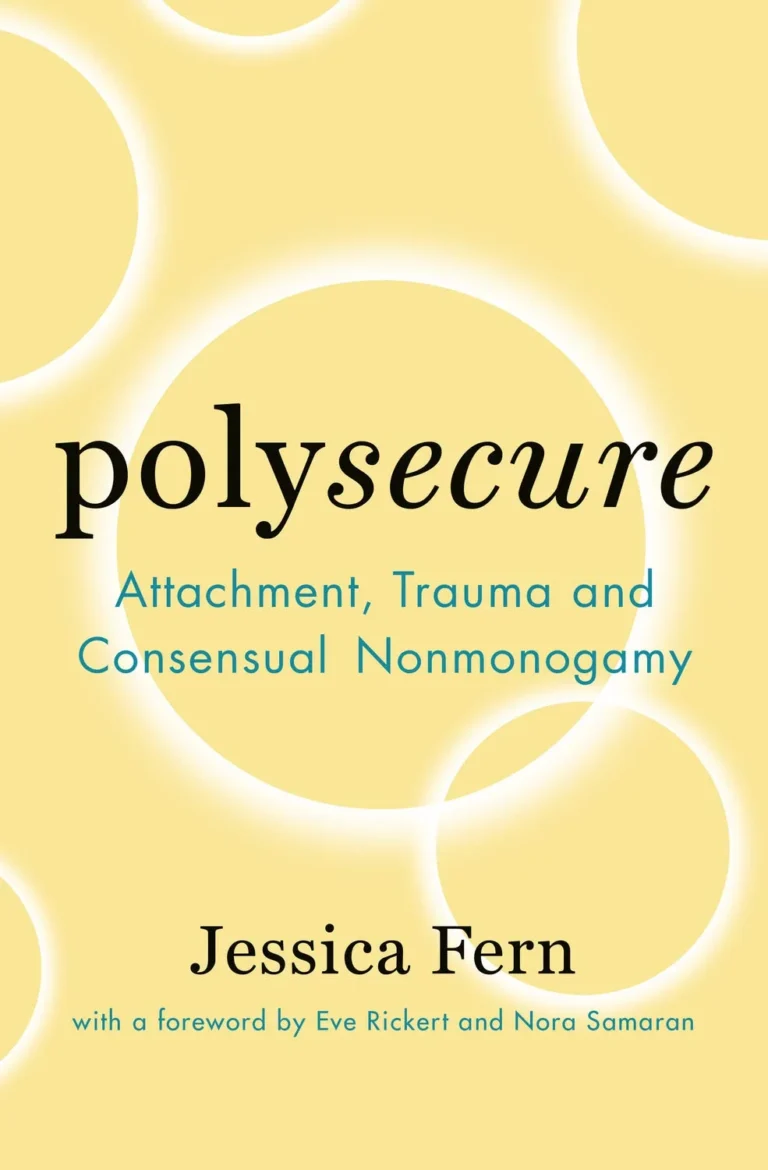 Featured image for Resumen de 'Polysecure: Apego, trauma y no monogamia consensuada' por Jessica Fern