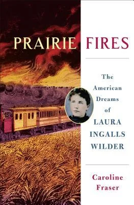 Featured image for Resumen de "Fuegos de pradera: Los sueños americanos de Laura Ingalls Wilder" por Caroline Fraser