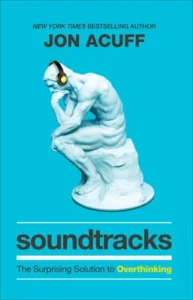 Featured image for Resumen de "Bandas Sonoras: La Sorprendente Solución para el Pensamiento Excessivo" por Jon Acuff
