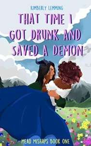 Featured image for Resumen de "Mead Mishaps #1: Esa vez que me emborraché y salvé a un demonio" por Kimberly Lemming