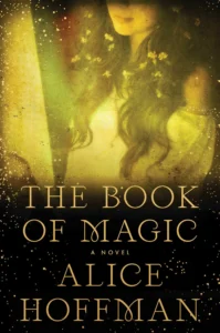 Featured image for Resumen de "El libro de la magia" por Alice Hoffman