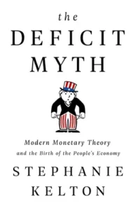 Featured image for Resumen de "El mito del déficit: Teoría monetaria moderna y el nacimiento de la economía del pueblo" por Stephanie Kelton