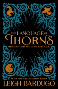 Featured image for Resumen de "El lenguaje de las espinas: cuentos de medianoche y magia peligrosa" por Leigh Bardugo