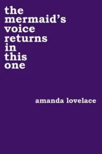 Featured image for Resumen de "La voz de la sirena regresa en este" por Amanda Lovelace