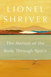 Featured image for Resumen de "El movimiento del cuerpo a través del espacio" por Lionel Shriver