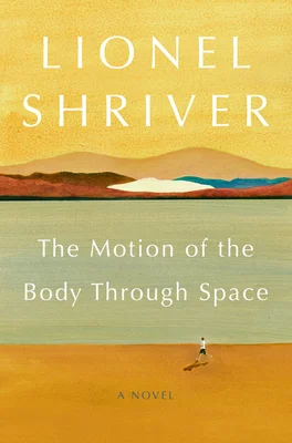 Featured image for Resumen de "El movimiento del cuerpo a través del espacio" por Lionel Shriver