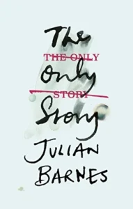 Featured image for Resumen de 'La única historia' por Julian Barnes
