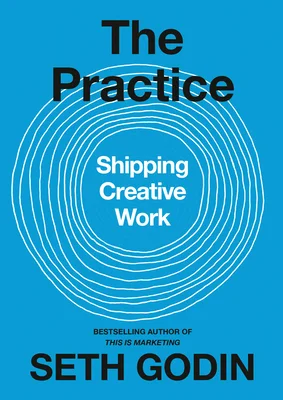 Featured image for Resumen de "La práctica: Envío de trabajo creativo" por Seth Godin