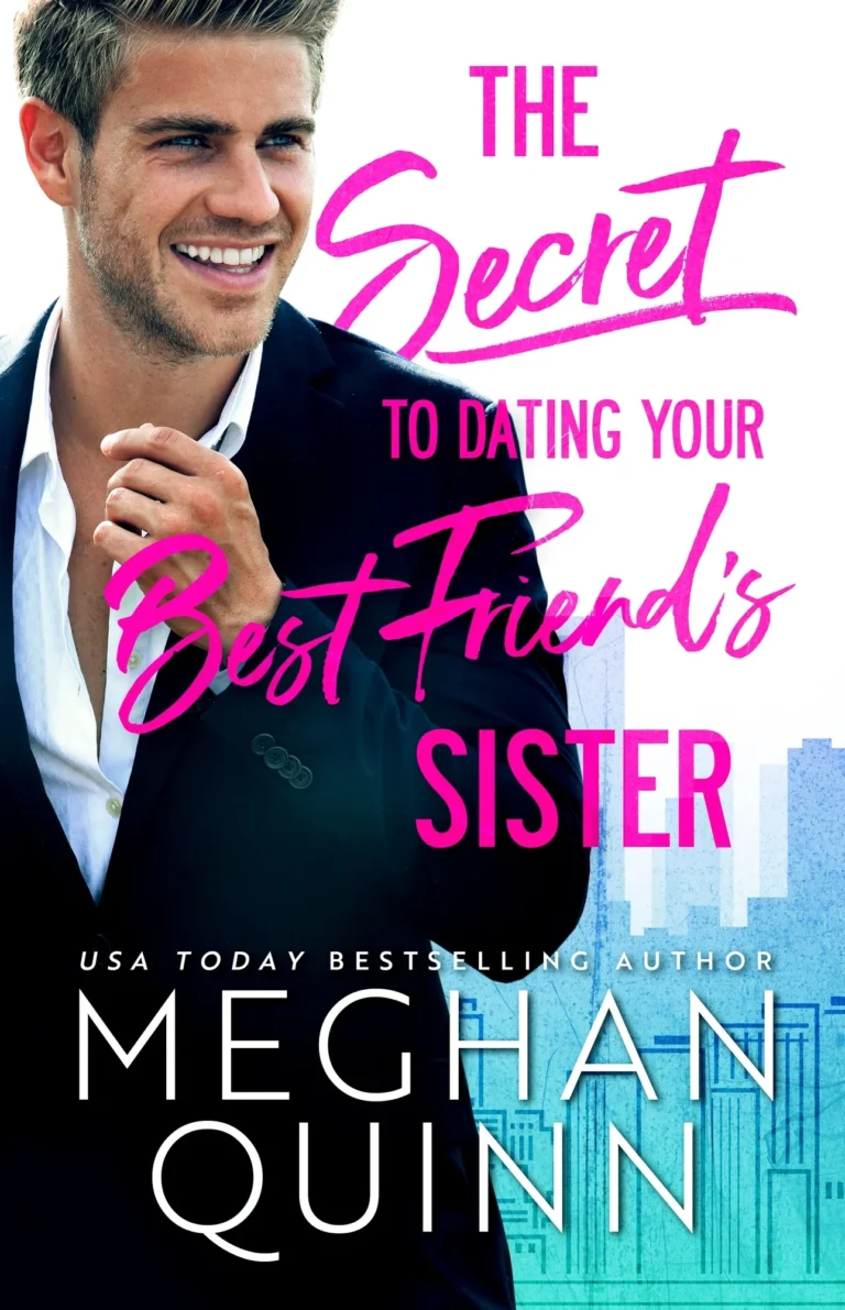 Featured image for Resumen de "El secreto para salir con la hermana de tu mejor amigo" por Meghan Quinn