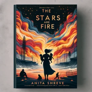 Featured image for Resumen de "Las estrellas son fuego" por Anita Shreve