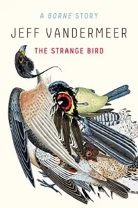Featured image for Resumen de "El pájaro extraño: Una historia de Borne" por Jeff VanderMeer