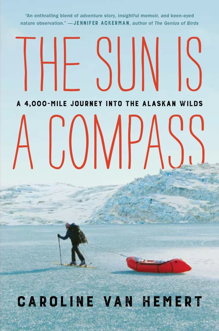 Featured image for Resumen de "El sol es una brújula: Un viaje de 4,000 millas por las salvajes tierras de Alaska" por Caroline Van Hemert