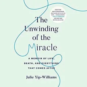 Featured image for Resumen de "La descomposición del milagro: Un memoir sobre la vida, la muerte y todo lo que viene después" por Julie Yip-Williams