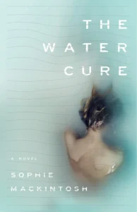 Featured image for Resumen de "La cura del agua" por Sophie Mackintosh