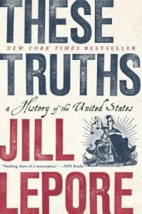 Featured image for Resumen de "These Truths: A History of the United States" por Jill Lepore
