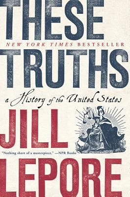 Featured image for Resumen de "These Truths: A History of the United States" por Jill Lepore