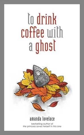 Featured image for Resumen de "Tomar café con un fantasma" por Amanda Lovelace