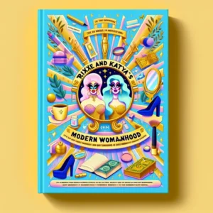 Featured image for Resumen de "La guía de las mujeres modernas de Trixie y Katya" por Trixie Mattel y Katya Zamolodchikova