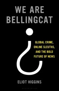 Featured image for Resumen de "We Are Bellingcat" por Eliot Higgins