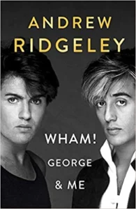 Featured image for Resumen de 'Wham! George & Me' por Andrew Ridgeley