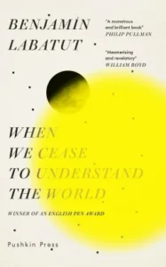 Featured image for Resumen de "Cuando dejamos de entender el mundo" por Benjamín Labatut